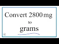 How to Convert 2800 Milligrams to Grams 2800mg to g