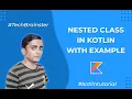 L-19 Nested class in kotlin with example
