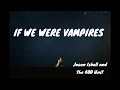 If We Were Vampires Lyrics | Jason Isbell and the 400 Units | MUSIC LYRICS COMBO