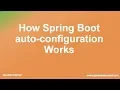 How Spring Boot auto configuration Works