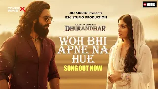 dhurandhar wo bhi apne na hue emotional version ranveer singh sara arjun aditya dhar