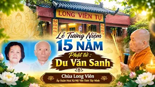 Lễ tưởng niệm 15 năm Phật tử : Du Văn Sanh - Chùa Long Viên Ấp Xuân Hoà Xã Mỹ Yên Tỉnh Tây Ninh