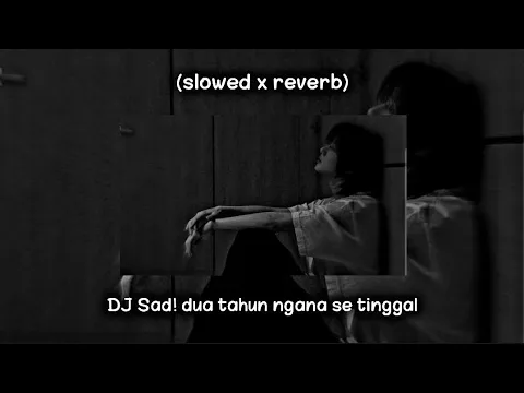 Download MP3 DJ SAD🥺🥀DUA TAHUN NGANA SE TINGGAL  || SLOW FULL