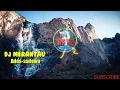 Download Lagu Dj MERANTAU- Ades sadewa Dj minang lama...
