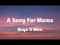 Boyz II Men - A Song For Mama (Lyrics)
