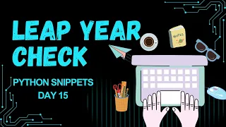 Day 15 Check Leap Year in Python With Logic Example College Practicals