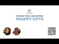 Tuesday Tools On Purpose Snappy Gifts