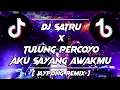 Download Lagu DJ SATRU X TULUNG PERCOYO AKU SAYANG AWAKMU DENNY CAKNAN [ JAYPONG REMIX ] TIKTOK VIRAL TERBARU 2021