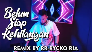 stevan pasaribu belum siap kehilangan remix by rr rycko ria 