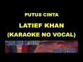 PUTUS CINTA - LATIEF KHAN (KARAOKE NO VOCAL)