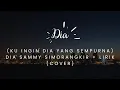 Lagu (Ku ingin dia yang sempurna) Dia Sammy  + Lirik (cover)