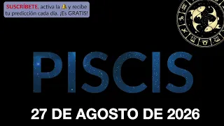 Horóscopo Diario - Piscis - 27 de Agosto de 2026.