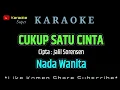 Download Lagu Cukup Satu Cinta ( Karaoke ) NADA WANITA - Cipta : Jalil Sorensen