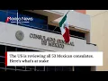 The US is reviewing all 53 Mexican consulates Here s what s at stake
