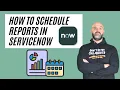 How To Schedule a Report in ServiceNow