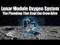 Lunar Module Oxygen System: The Plumbing That Kept the Crew Alive