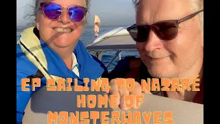 Ep 40 Sailing to Nazaré famous for it´s monsterwaves   HD 1080p