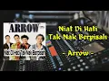 Niat Di Hati Tak Nak Berpisah - Arrow || Lirik Lagu