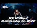 Download Lagu AWAS KETINGGIAN !! DJ BOXING SINCAN PALING ENAK SEDUNIA || JUNGLE DUTCH BOXING MEDAN FULL BASS 2024