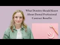 What Dentists Should Know About Dental Professional Contract Benefits