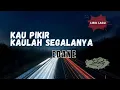 Download Lagu Edane - Kau Pikir Kaulah Segalanya ( LIRIK LAGU )