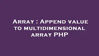 Array Append value to multidimensional array PHP