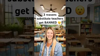 3 Things That Will Get You BANNED as a Substitute Teacher