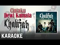 Download Lagu Khalifah - Cintaku Dewi Kamala Karaoke Official