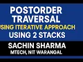 Postorder Traversal using 2 Stacks Iterative Method SACHIN SHARMA