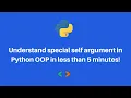 Understand special self argument in Python OOP in less than 5 minutes