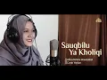 Download Lagu Sauqbilu Ya Kholiqi | Cover | Alfina Rahma Mawaddah