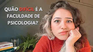 A FACULDADE DE PSICOLOGIA É FÁCIL OU DIFÍCIL?