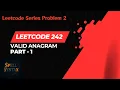 Java Program to Check for Valid Anagram Valid Anagram 242 Part 1 LeetCode Easy
