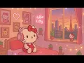 Hello Kitty s Dreamy Afternoon Cute Lofi Mix for Peaceful Vibes