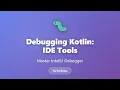 Debugging Kotlin Master IDE Debugging Tools in IntelliJ IDEA Complete Tutorial