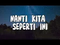 Download Lagu Nanti kita seperti ini - Batas Senja (Lirik)
