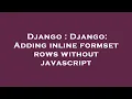 Django Django Adding inline formset rows without javascript