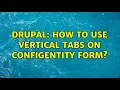 Drupal How to use Vertical Tabs on ConfigEntity Form