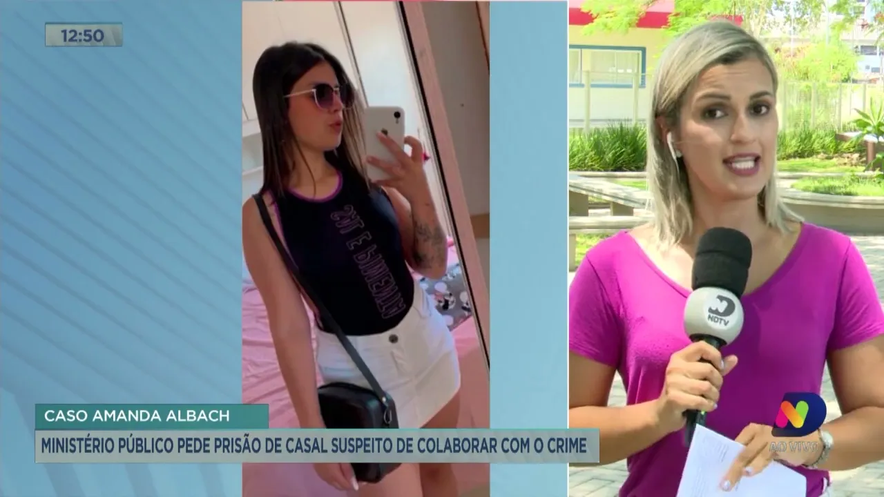 Caso Amanda Albach: Ministério Público pede prisão de casal suspeito de colaborar com o crime