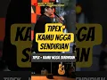 Download Lagu kamu ngga sendirian - tipex #shorts