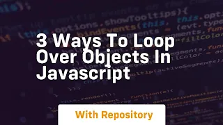 3 ways to loop over objects in javascript