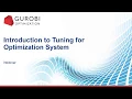 Introduction to Performance Tuning for Optimization Systems with Gurobi