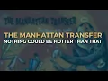 Lagu The Manhattan Transfer - Nothing Could Be Hotter Than That (Official Audio)