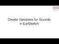 Learning how to create variables for sounds in EarSketch in 2 minutes