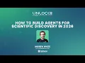UNLOCK 2026 How to Build Agents for Scientific Discovery in 2026 Andrew White Edison Scientific