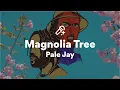 Lagu Pale Jay, Magnolia Tree (Lyrics)
