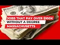 Jobs that Pay Over 100K without a Degree in Massachusetts How Much Money Do You Make Salary