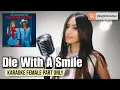 Download Lagu Die With A Smile - Lady Gaga, Bruno Mars (Karaoke Female Part Only)