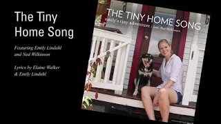The Tiny House Song (My Own Tiny Home) – by Emily & Ned: Official Audio