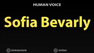 How To Pronounce Sofia Bevarly